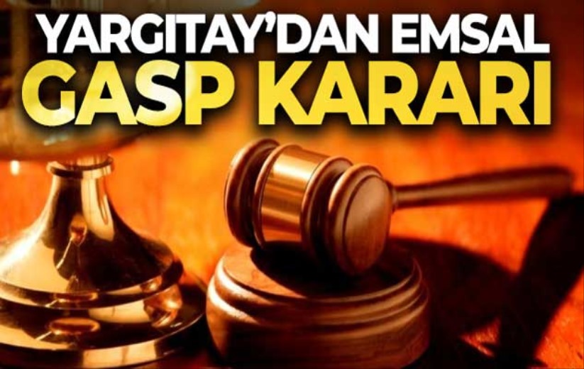 Yargıtay'dan emsal gasp kararı
