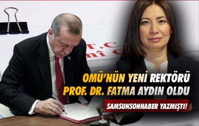 OMÜ'nün yeni rektörü Prof. Dr. Fatma Aydın oldu