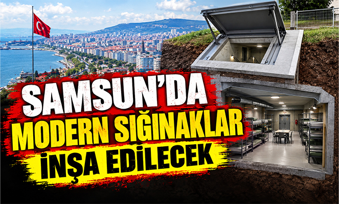 Samsun'da Modern Sığınaklar İnşa Edilecek