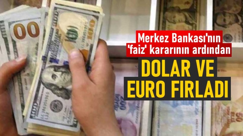 Merkez Bankası'nın 'faiz' kararının ardından dolar ve euro fırladı