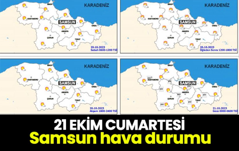 21 Ekim Cumartesi Samsun hava durumu