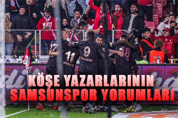 Köşe Yazarlarının Samsunspor Yorumları