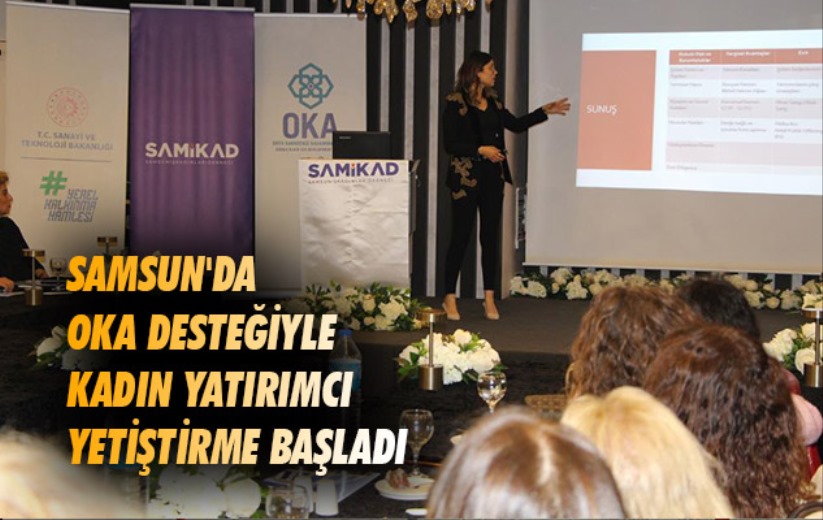 Samsun'da OKA desteğiyle kadın yatırımcı yetiştirme başladı