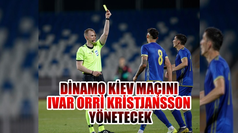 Samsunspor - Dinamo Kiev maçını Ivar Orri Kristjansson yönetecek