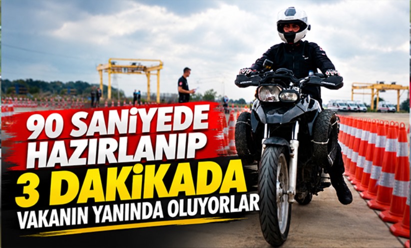 90 saniyede hazırlanıp 3 dakikada vakanın yanında oluyorlar