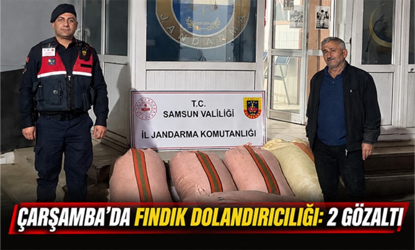 Çarşamba'da fındık dolandırıcılığı: 2 gözaltı