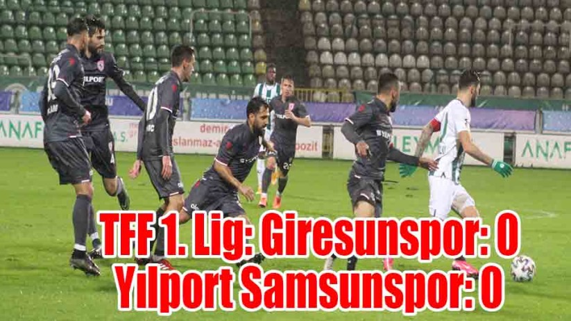 TFF 1. Lig: Giresunspor: 0 - Yılport Samsunspor: 0