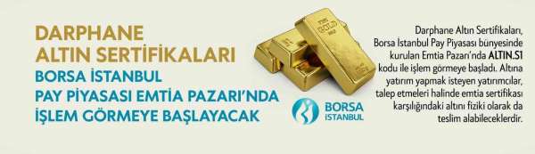 Darphane Altın Sertifikaları, Borsa İstanbul işlem görmeye başlayacak - İstanbul haber