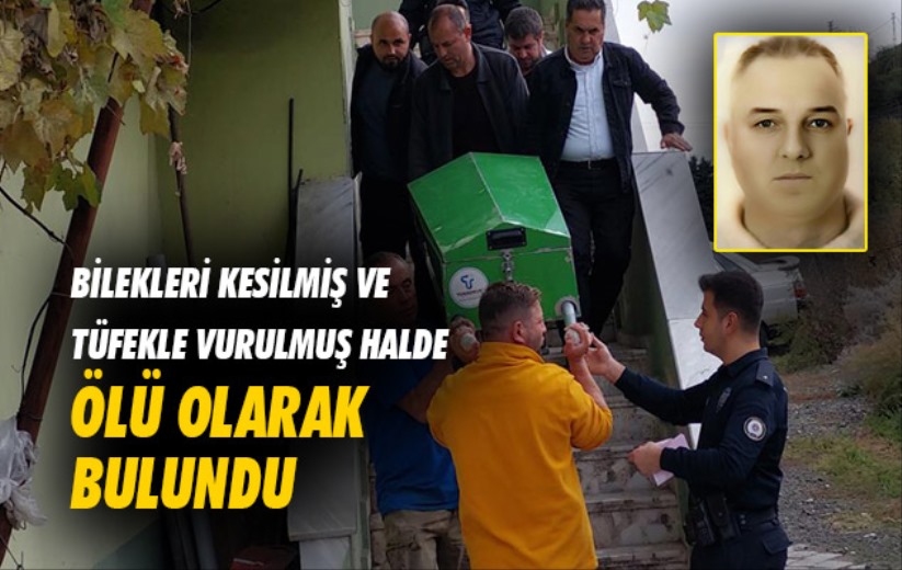 Samsun'da bilekleri kesilmiş ve tüfekle vurulmuş halde ölü bulundu