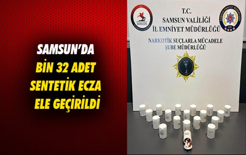 Samsun'da bin 32 adet sentetik ecza ele geçirildi