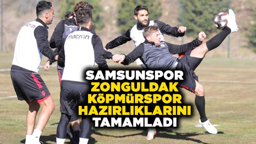 Samsunspor Zonguldak Kömürspor hazırlıklarını tamamladı