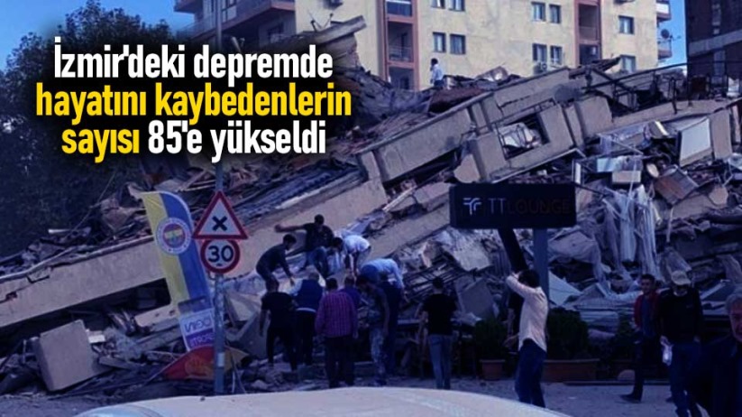 İzmir'deki depremde hayatını kaybedenlerin sayısı 85'e yükseldi