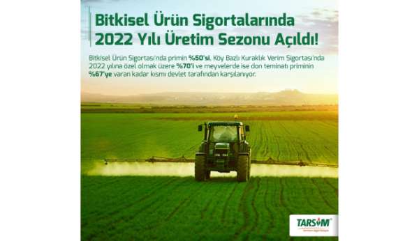 Bitkisel Ürün Sigortaları'nda 2022 yılı üretim sezonu açıldı