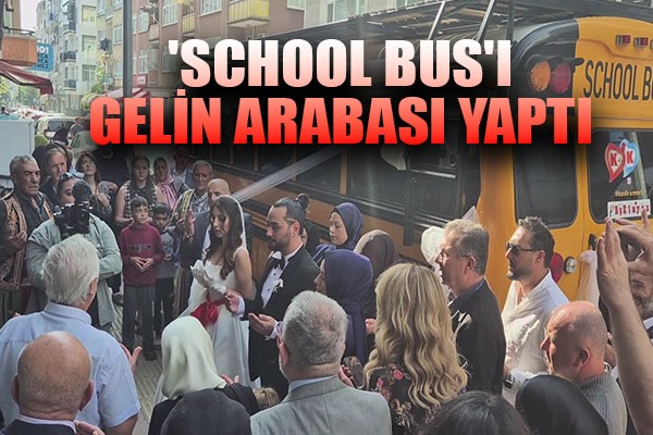  'School Bus'ı gelin arabası yaptı