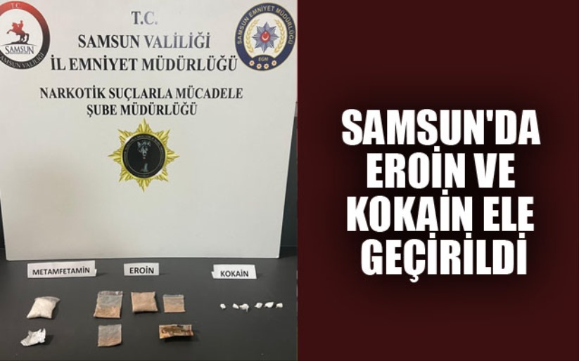 Samsun'da eroin ve kokain ele geçirildi: 1 gözaltı