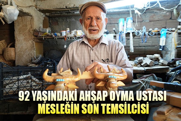92 yaşındaki ahşap oyma ustası, mesleğin son temsilcisi