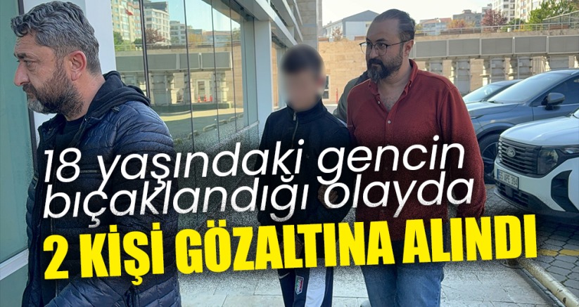 Samsun'da 18 yaşındaki gencin bıçaklandığı olayda 2 kişi gözaltına alındı