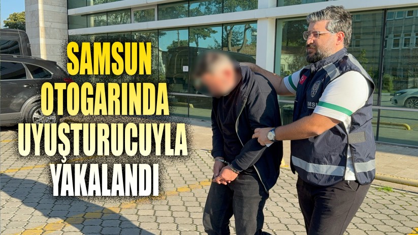Samsun'da otogarda uyuşturucuyla yakalanan şahıs tutuklandı