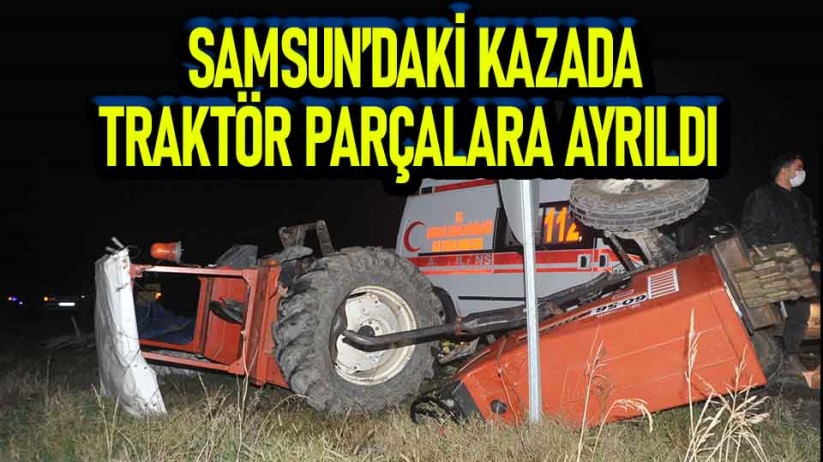 Samsun'da araç ile traktör çarpıştı