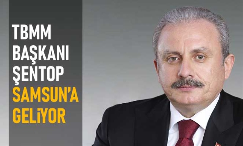 TBMM Başkanı Mustafa Şentop, Samsun'a geliyor