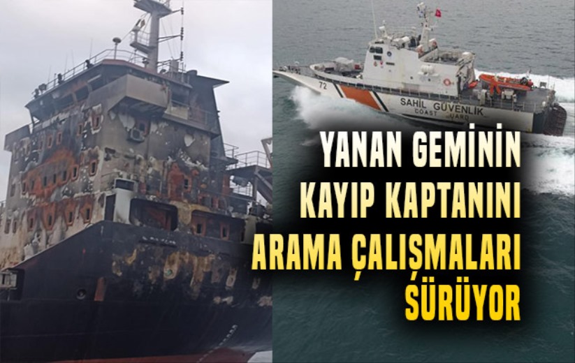 Yanan geminin kayıp kaptanını arama çalışmaları sürüyor