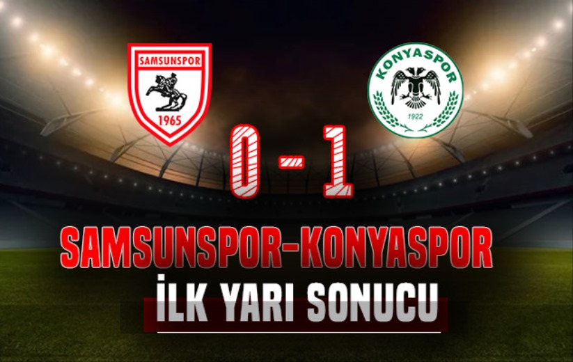 İlk yarı sonucu Samsunspor: 0 - Konyaspor: 1