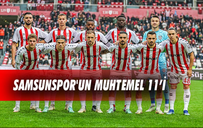 Samsunspor'un muhtemel 11'i 