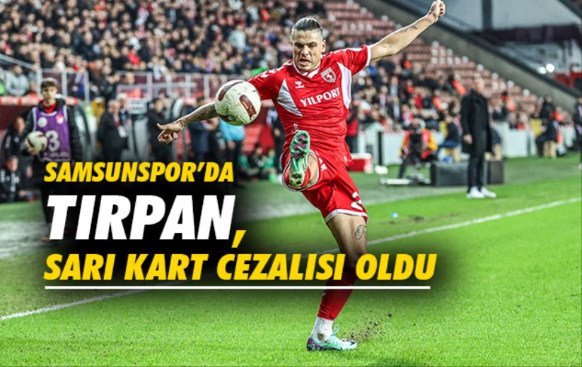 Samsunspor'da Tırpan, Sarı Kart Cezalısı Oldu 