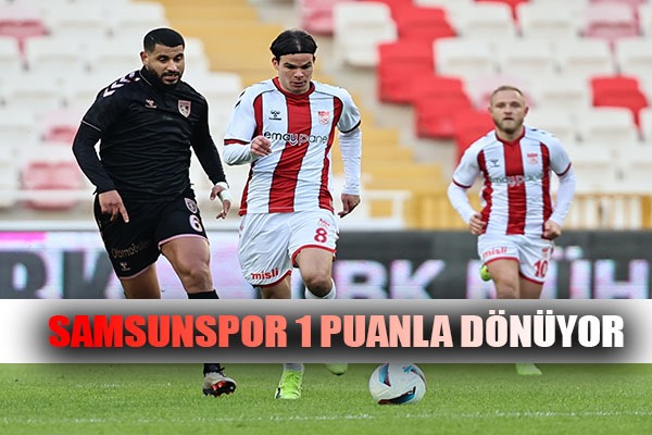 Samsunspor 1 puanla dönüyor