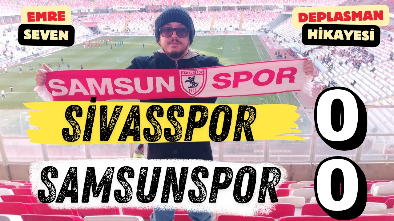 Deplasman Hikayesi : Sivasspor :0 Samsunspor: 0