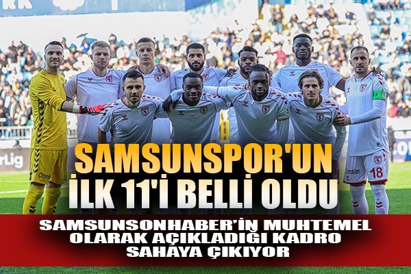 Samsunspor'un ilk 11'i belli oldu