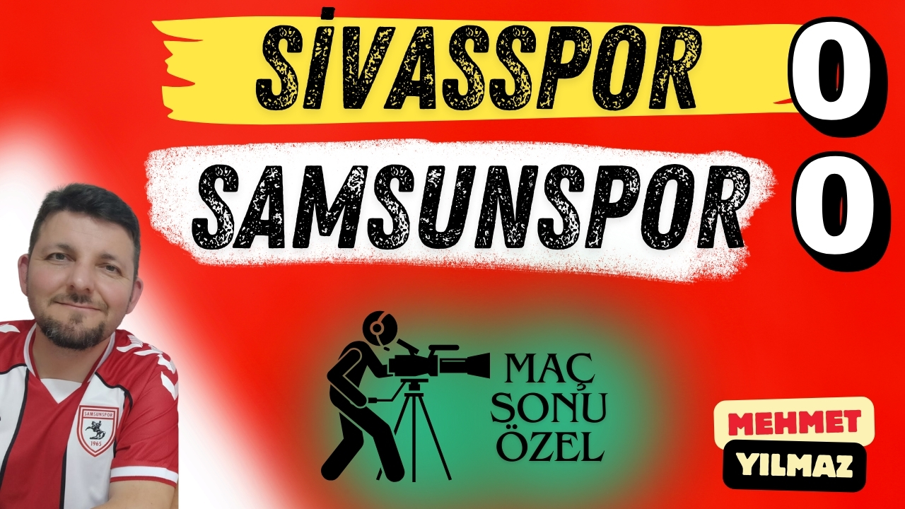 Mehmet Yılmaz, Samsunspor'un Sivasspor ile deplasmanda oynadığı maçı yorumladı