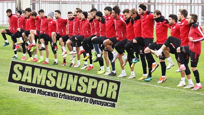 Samsunspor Erbaaspor'la Oynayacak