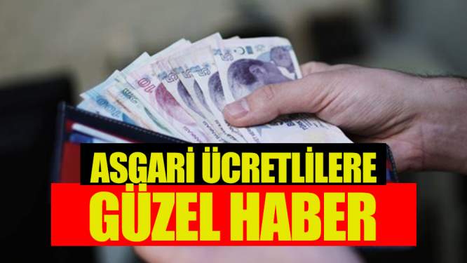 Asgari ücretlilere güzel haber