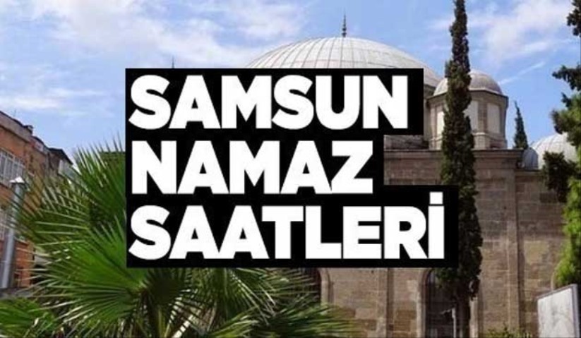 Samsun'da 2 Aralık Perşembe namaz saatleri