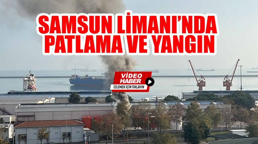 Samsunport Limanı'nda patlama!