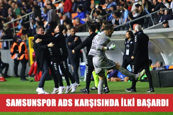 Samsunspor ADS karşısında ilki başardı