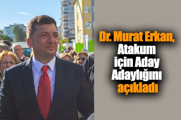 Dr. Murat Erkan, Atakum için Aday Adaylığını açıkladı