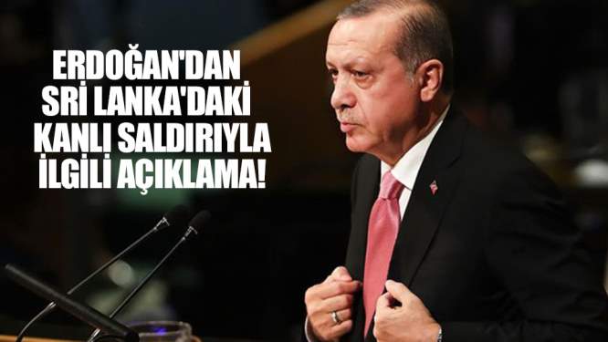 Erdoğan'dan Sri Lanka'daki Kanlı Saldırıyla İlgili Açıklama!