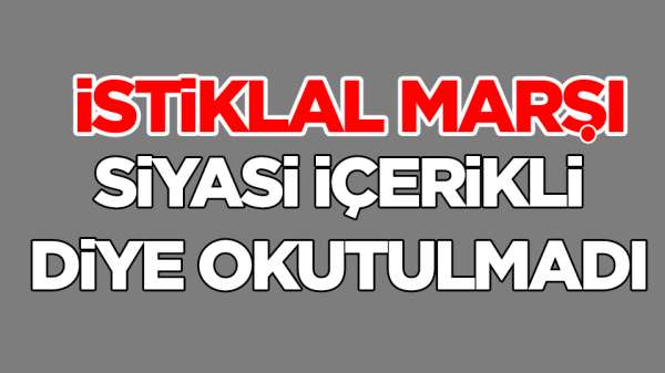 Kırıkkale Üniversitesinde 'İstiklal Marşı' siyasi içerikli diye okutulmadı