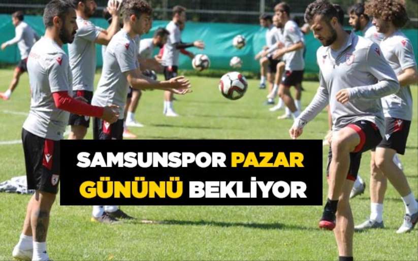 Samsunspor pazar gününü bekliyor