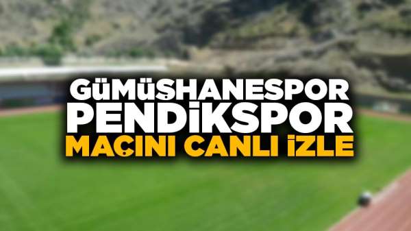 Gümüşhanespor Pendikspor maçını can izle