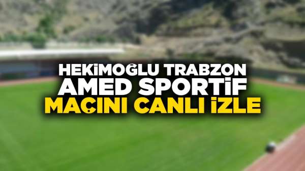 Hekimoğlu Trabzon Amed maçını canlı izle