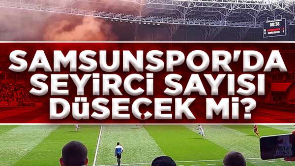 Samsunspor'da Seyirci Sayısı Düşecek Mi?