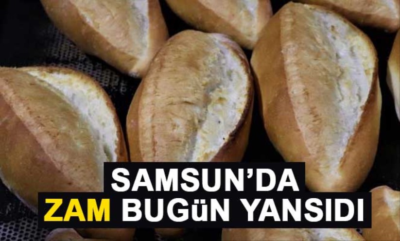 Samsun'da ekmek ve simitte zamlı tarifeye geçildi