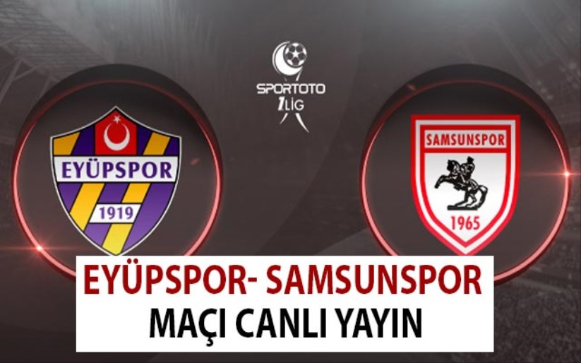 Eyüpspor- Samsunspor maçı canlı yayın