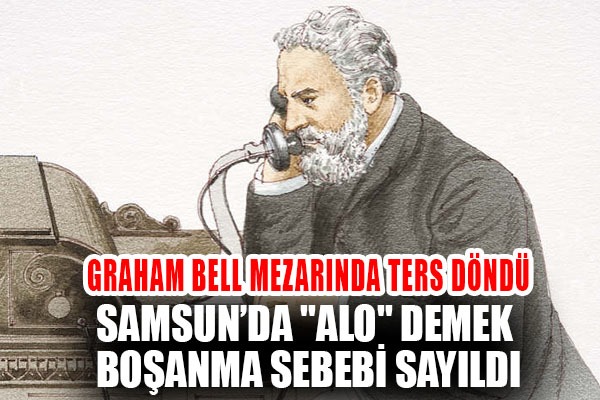 Samsun'da 'ALO' demek boşanma sebebi sayıldı