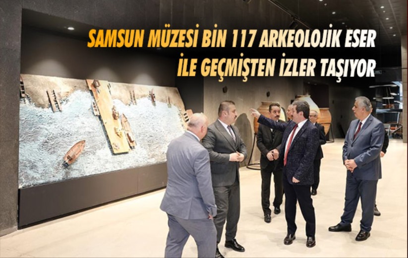 Samsun Müzesi bin 117 arkeolojik eser ile geçmişten izler taşıyor