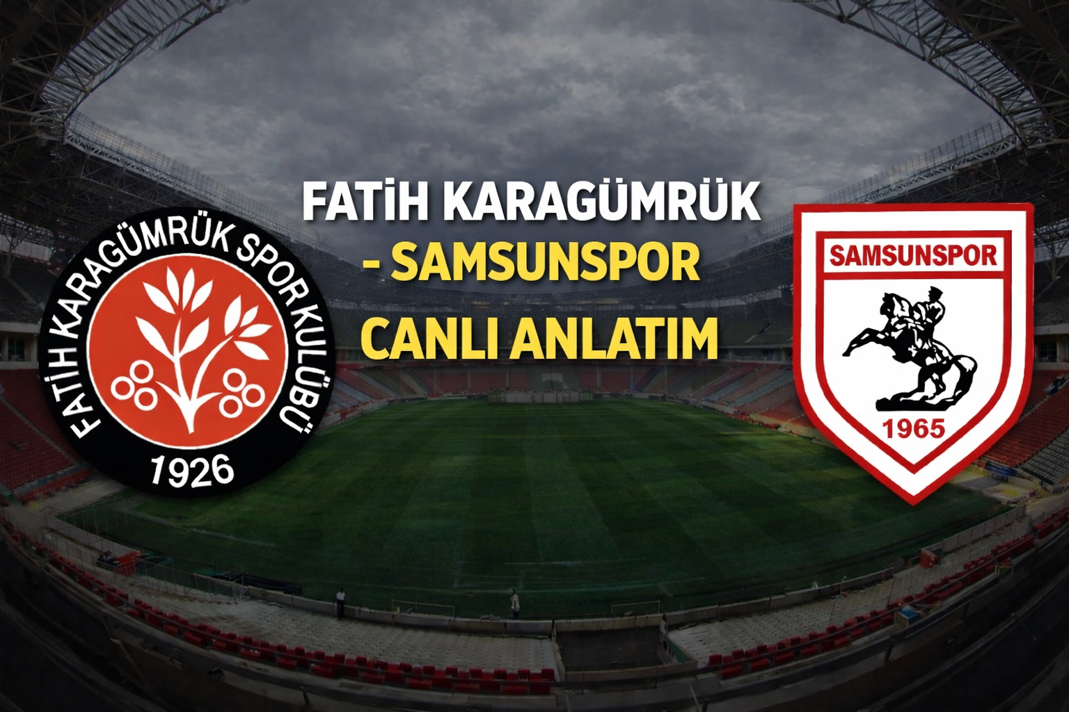 FATİH KARAGÜMRÜK - SAMSUNSPOR MAÇI