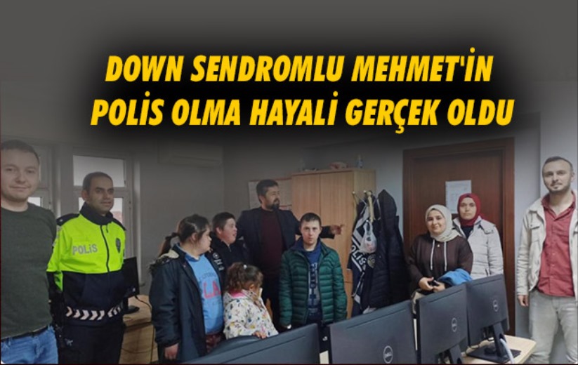Samsun'da down sendromlu Mehmet'in polis olma hayali gerçek oldu